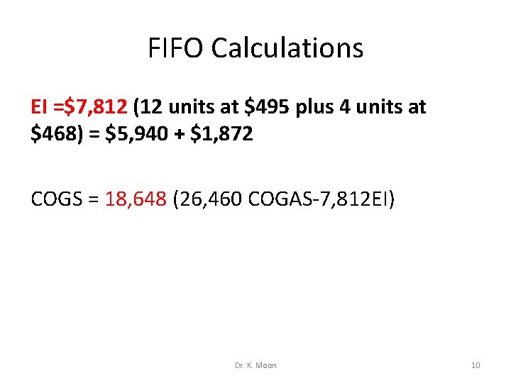 FIFO Calculations EI =$7, 812 (12 units at $495 plus 4 units at $468)