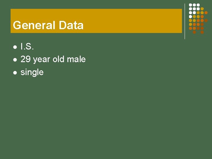 General Data l l l I. S. 29 year old male single 