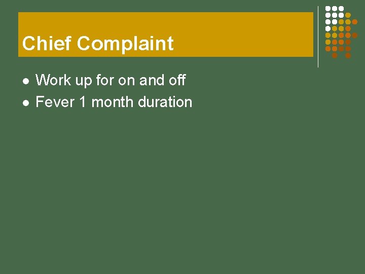 Chief Complaint l l Work up for on and off Fever 1 month duration
