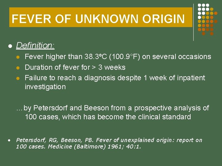 FEVER OF UNKNOWN ORIGIN l Definition: l l l Fever higher than 38. 3ºC