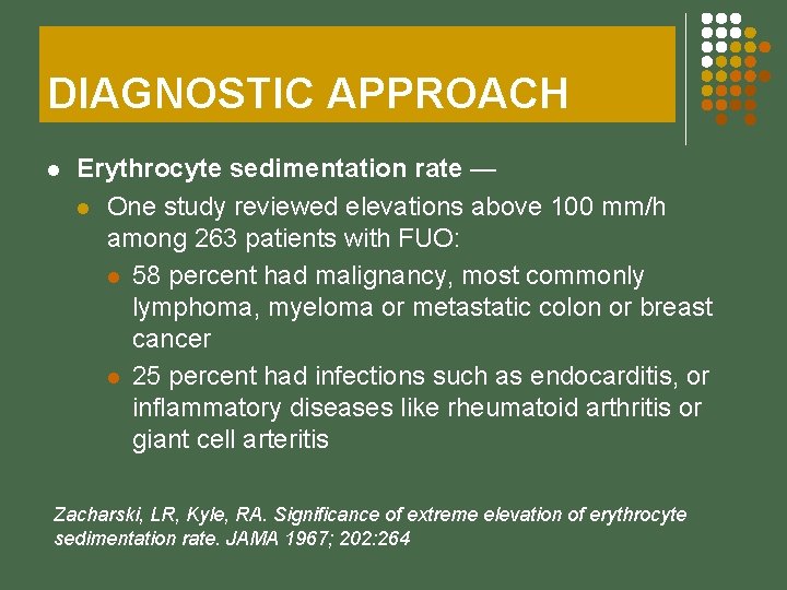 DIAGNOSTIC APPROACH l Erythrocyte sedimentation rate — l One study reviewed elevations above 100