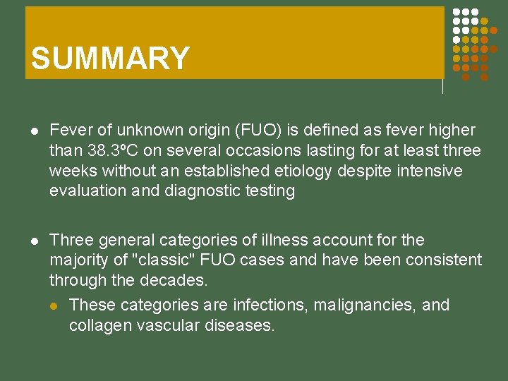 SUMMARY l Fever of unknown origin (FUO) is defined as fever higher than 38.