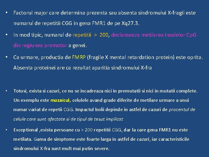  • Factorul major care determina prezenta sau absenta sindromului X-fragil este numarul de