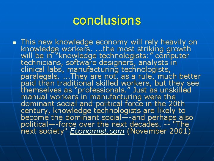 conclusions n This new knowledge economy will rely heavily on knowledge workers. . the