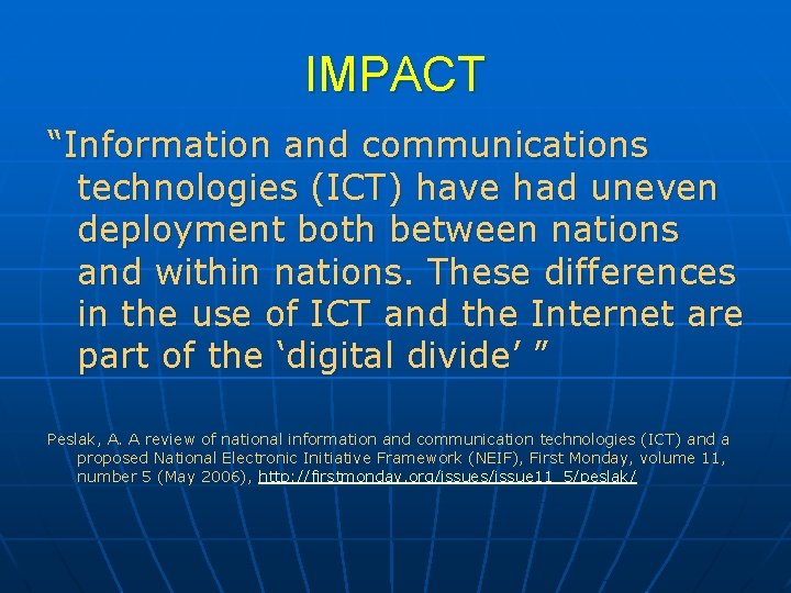 IMPACT “Information and communications technologies (ICT) have had uneven deployment both between nations and