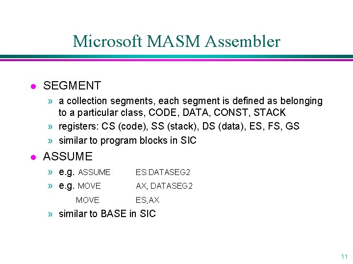Microsoft MASM Assembler l SEGMENT » a collection segments, each segment is defined as