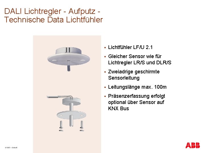 DALI Lichtregler - Aufputz Technische Data Lichtfühler STO/G – Slide 6 § Lichtfühler LF/U