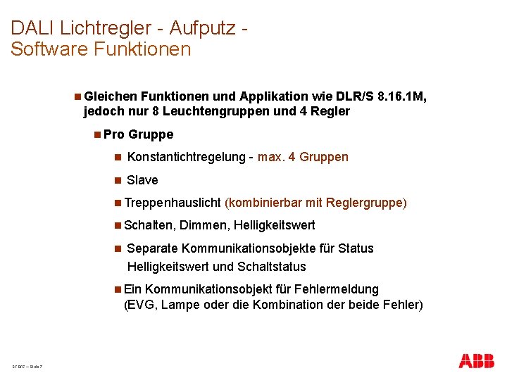 DALI Lichtregler - Aufputz Software Funktionen n Gleichen Funktionen und Applikation wie DLR/S 8.