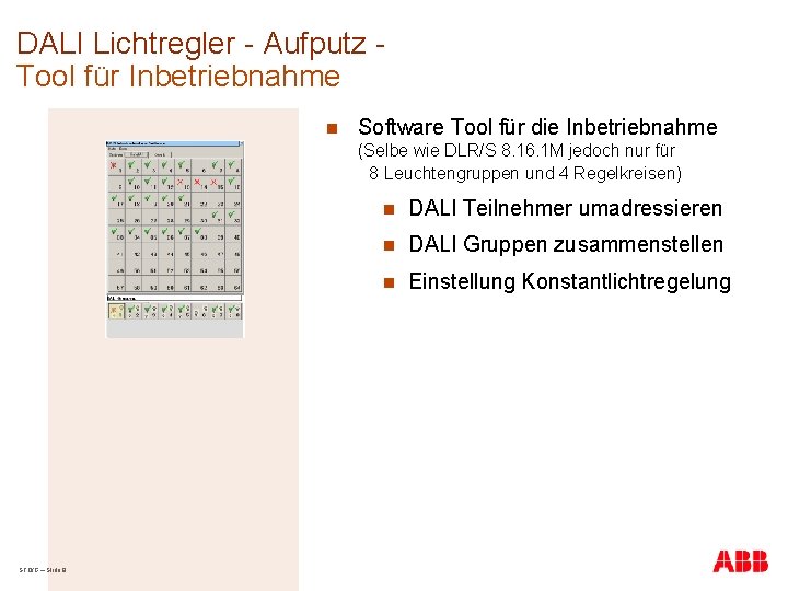 DALI Lichtregler - Aufputz Tool für Inbetriebnahme n Software Tool für die Inbetriebnahme (Selbe