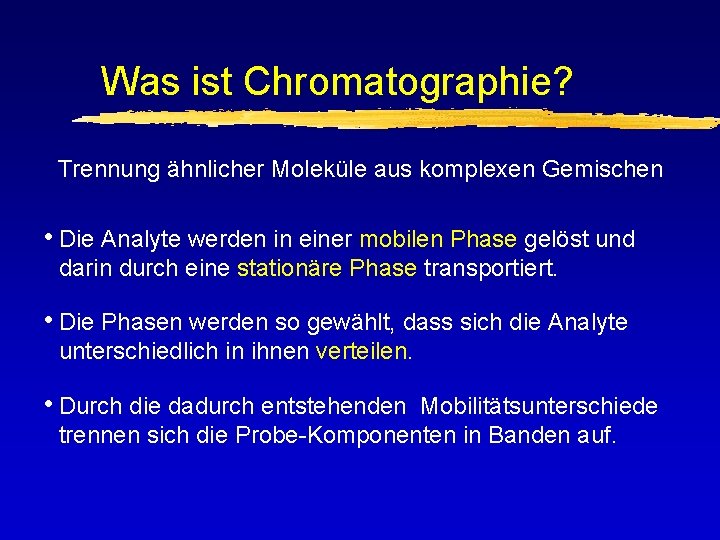 Was ist Chromatographie? Trennung ähnlicher Moleküle aus komplexen Gemischen • Die Analyte werden in