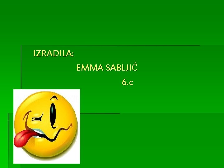 IZRADILA: EMMA SABLJIĆ 6. c 