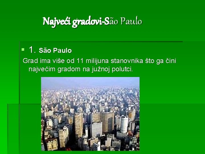 Najveći gradovi-São Paulo § 1. São Paulo Grad ima više od 11 milijuna stanovnika
