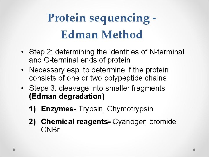 Protein sequencing Edman Method • Step 2: determining the identities of N-terminal and C-terminal