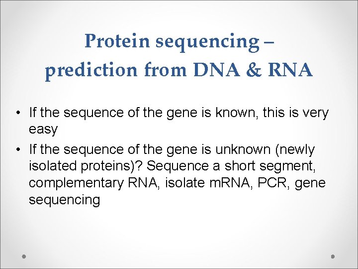 Protein sequencing – prediction from DNA & RNA • If the sequence of the