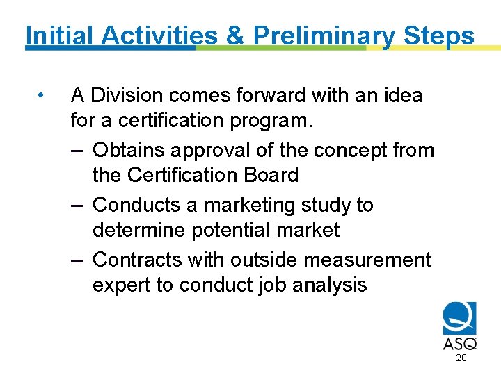 Initial Activities & Preliminary Steps • A Division comes forward with an idea for