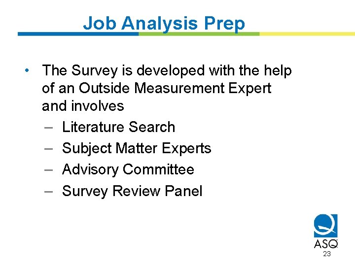 Job Analysis Prep • The Survey is developed with the help of an Outside
