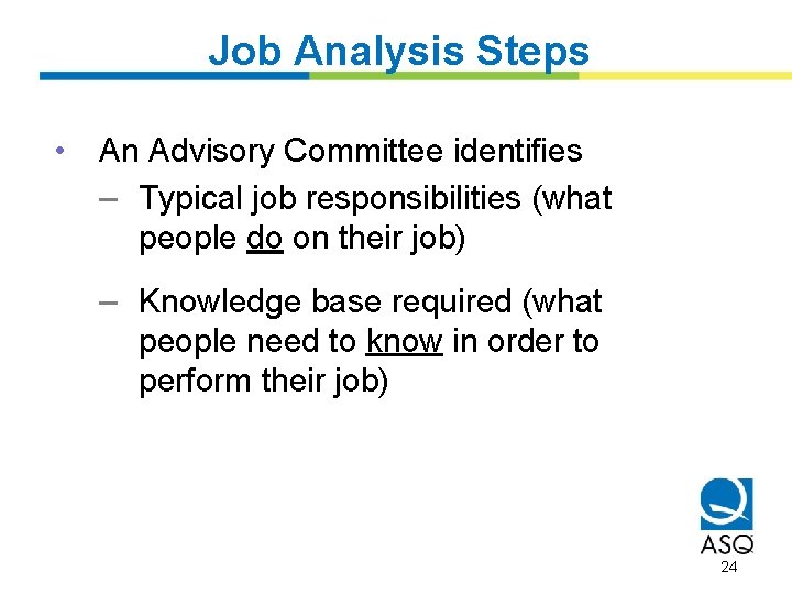 Job Analysis Steps • An Advisory Committee identifies – Typical job responsibilities (what people