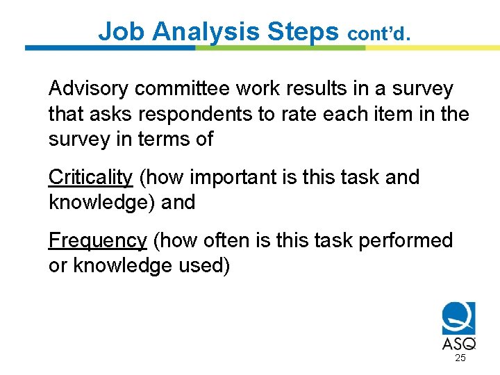 Job Analysis Steps cont’d. Advisory committee work results in a survey that asks respondents