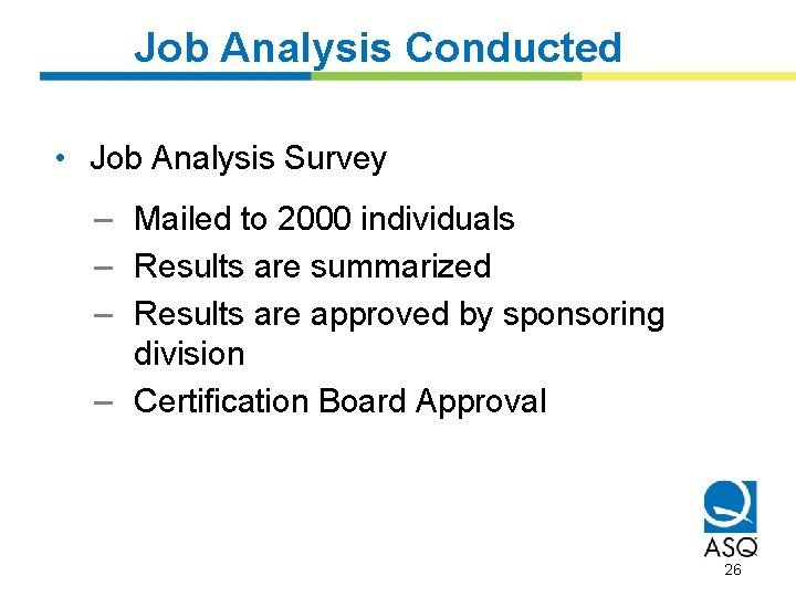 Job Analysis Conducted • Job Analysis Survey – Mailed to 2000 individuals – Results