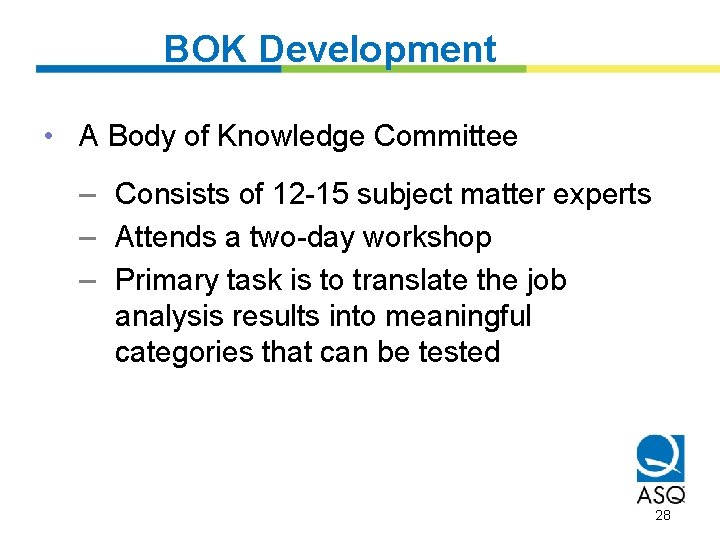BOK Development • A Body of Knowledge Committee – Consists of 12 -15 subject