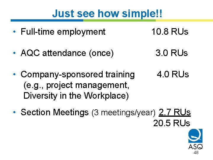Just see how simple!! • Full-time employment 10. 8 RUs • AQC attendance (once)