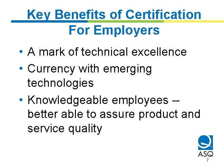 Key Benefits of Certification For Employers • A mark of technical excellence • Currency