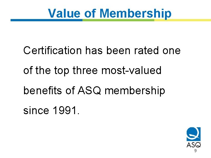 Value of Membership Certification has been rated one of the top three most-valued benefits