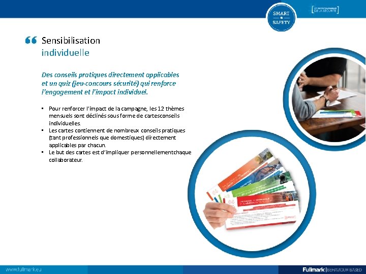 Sensibilisation individuelle Des conseils pratiques directement applicables et un quiz (jeu-concours sécurité) qui renforce