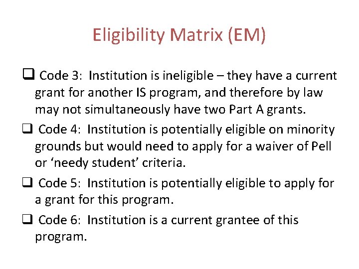 Eligibility Matrix (EM) q Code 3: Institution is ineligible – they have a current