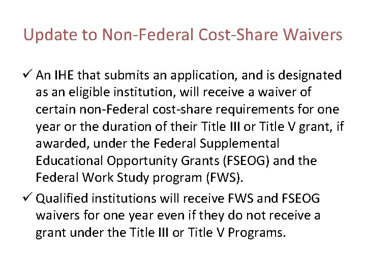 Update to Non-Federal Cost-Share Waivers ü An IHE that submits an application, and is