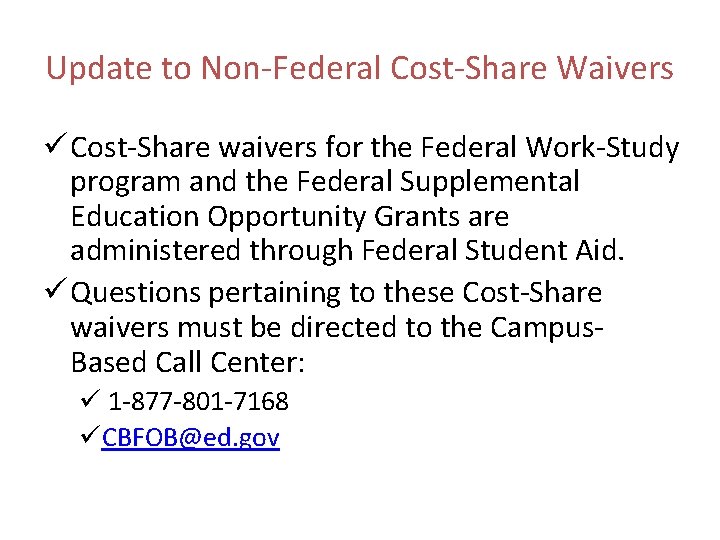 Update to Non-Federal Cost-Share Waivers ü Cost-Share waivers for the Federal Work-Study program and
