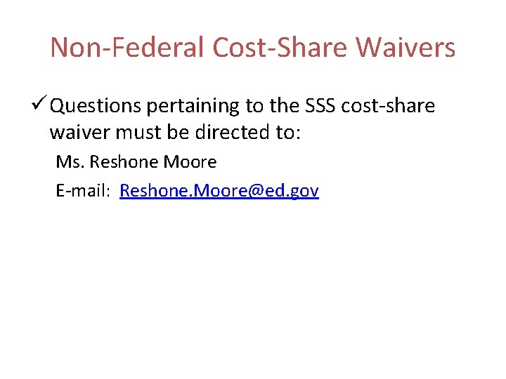 Non-Federal Cost-Share Waivers ü Questions pertaining to the SSS cost-share waiver must be directed