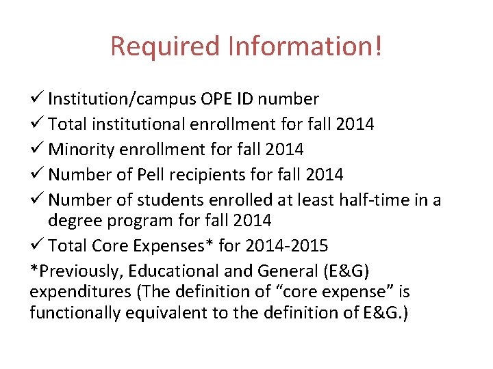 Required Information! ü Institution/campus OPE ID number ü Total institutional enrollment for fall 2014