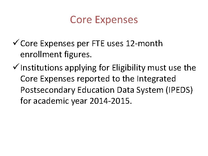 Core Expenses ü Core Expenses per FTE uses 12 -month enrollment figures. ü Institutions