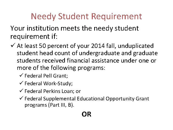 Needy Student Requirement Your institution meets the needy student requirement if: ü At least