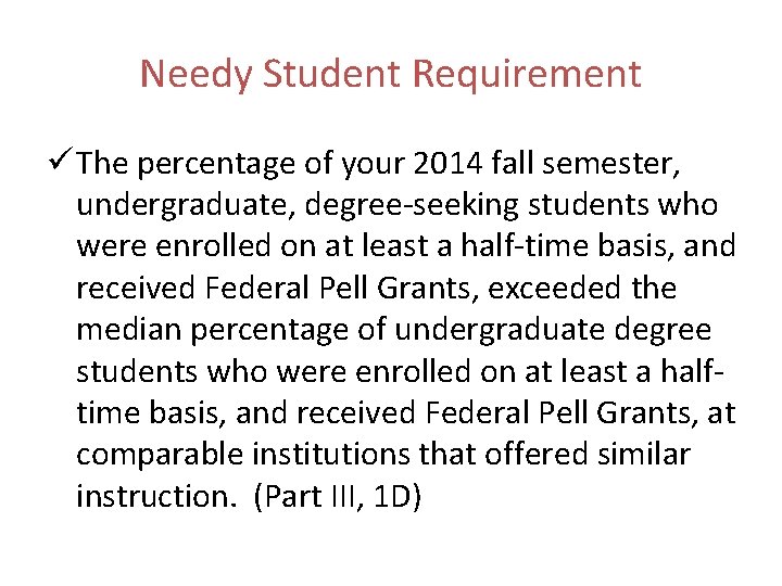 Needy Student Requirement ü The percentage of your 2014 fall semester, undergraduate, degree-seeking students