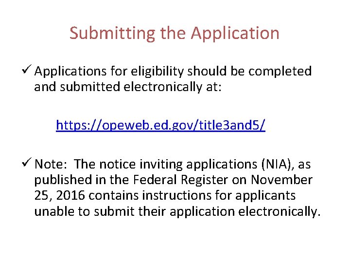 Submitting the Application ü Applications for eligibility should be completed and submitted electronically at: