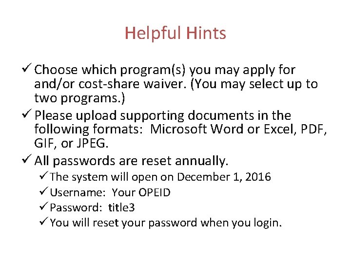 Helpful Hints ü Choose which program(s) you may apply for and/or cost-share waiver. (You