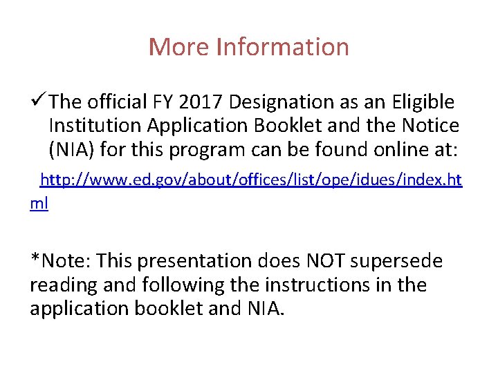 More Information ü The official FY 2017 Designation as an Eligible Institution Application Booklet
