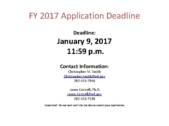 FY 2017 Application Deadline: January 9, 2017 11: 59 p. m. Contact Information: Christopher