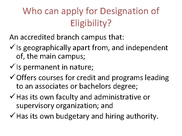 Who can apply for Designation of Eligibility? An accredited branch campus that: ü Is