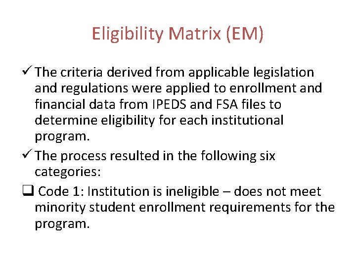 Eligibility Matrix (EM) ü The criteria derived from applicable legislation and regulations were applied