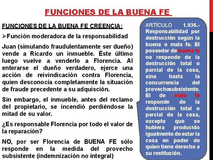 FUNCIONES DE LA BUENA FE CREENCIA: ØFunción moderadora de la responsabilidad Juan (simulando fraudulentamente