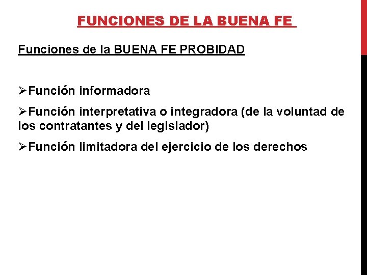 FUNCIONES DE LA BUENA FE Funciones de la BUENA FE PROBIDAD ØFunción informadora ØFunción