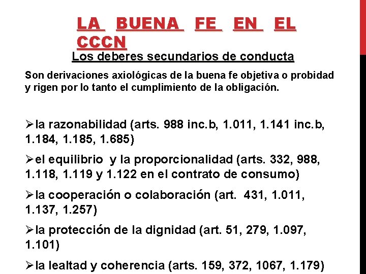 LA BUENA FE EN EL CCCN Los deberes secundarios de conducta Son derivaciones axiológicas