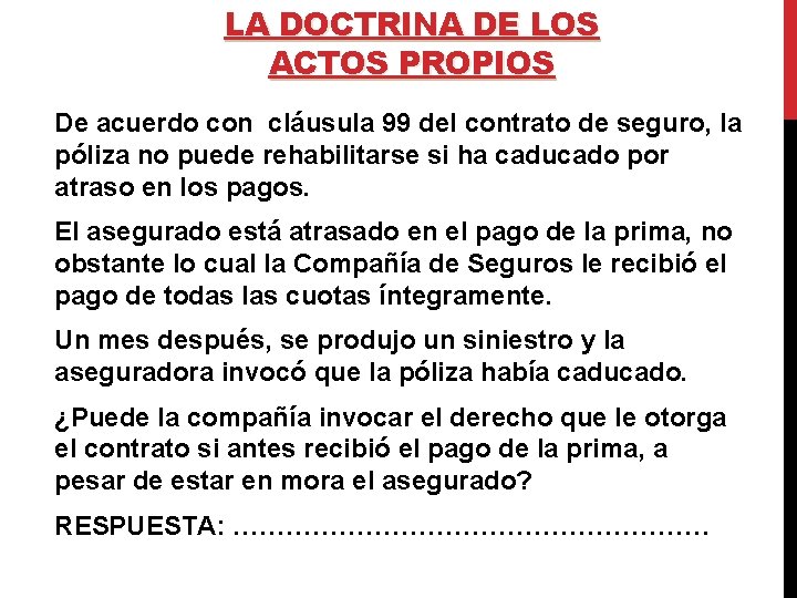 LA DOCTRINA DE LOS ACTOS PROPIOS De acuerdo con cláusula 99 del contrato de