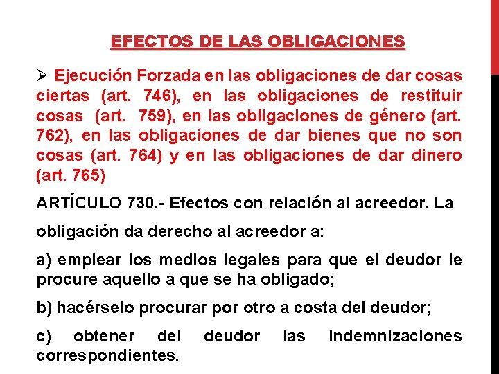 EFECTOS DE LAS OBLIGACIONES Ø Ejecución Forzada en las obligaciones de dar cosas ciertas