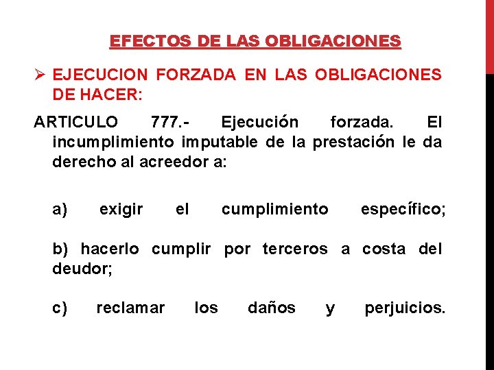 EFECTOS DE LAS OBLIGACIONES Ø EJECUCION FORZADA EN LAS OBLIGACIONES DE HACER: ARTICULO 777.