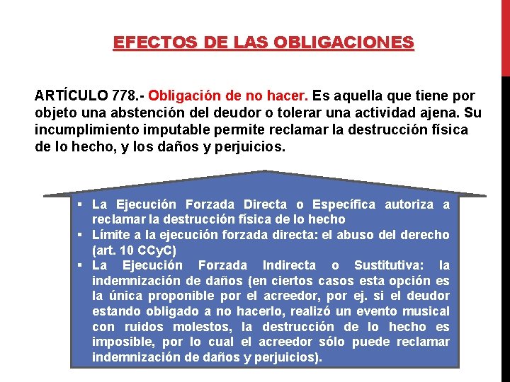 EFECTOS DE LAS OBLIGACIONES ARTÍCULO 778. - Obligación de no hacer. Es aquella que