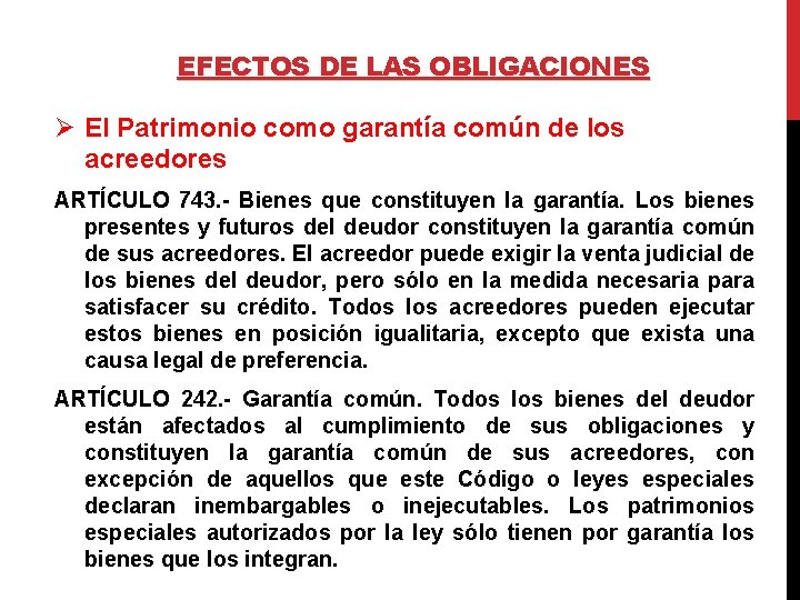 EFECTOS DE LAS OBLIGACIONES Ø El Patrimonio como garantía común de los acreedores ARTÍCULO